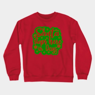 Christmas 1 - Santa stops here in days Crewneck Sweatshirt